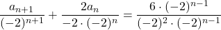 \dfrac{a_{n+1}}{(-2)^{n+1}}+\dfrac{2a_n}{-2\cdot(-2)^n}}=\dfrac{6\cdot(-2)^{n-1}}{(-2)^2\cdot(-2)^{n-1}}