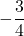 -\dfrac{3}{4}