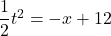 \dfrac{1}{2}t^2=-x+12