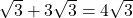 \sqrt3+3\sqrt3=4\sqrt3