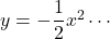 y=-\dfrac{1}{2}x^{2}\cdots