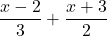 \dfrac{x-2}{3}+\dfrac{x+3}{2}