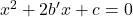 x^2+2b'x+c=0