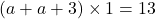 (a+a+3)\times1=13