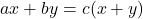 ax+by=c(x+y)