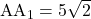 \text{AA}_1=5\sqrt2