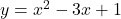 y=x^2-3x+1