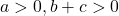 a>0, b+c>0