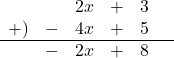 \[ \begin{array}{rccccc}& &2x&+&3&  \\+)&-&4x&+&5&\\\hline　&-&2x&+&8& \end{array}\]