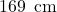 \text{169\, cm}