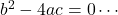 b^2-4ac=0\cdots