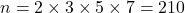 n=2\times 3\times 5\times 7=210