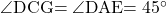\kaku{DCG}=\kaku{DAE}=45\Deg