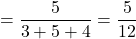 =\dfrac{5}{3+5+4}=\dfrac{5}{12}
