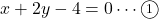 x+2y-4=0\cdots\maru1