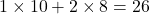 1\times10+2\times8=26