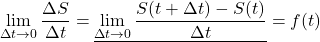 \displaystyle\lim_{\Delta t\to0}\dfrac{\Delta S}{\Delta t}=\underline{\displaystyle\lim_{\Delta t\to0}\dfrac{S(t+\Delta t)-S(t)}{\Delta t}}=f(t)