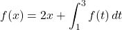 f(x)=2x+\displaystyle\int^3_1f(t)\,dt