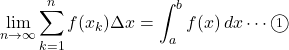 Rendered by QuickLaTeX.com \displaystyle\lim_{n\to\infty}\displaystyle\sum^n_{k=1}f(x_k)\Delta x=\displaystyle\int^b_a f(x)\,dx\cdots\maru1