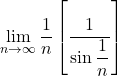 \displaystyle\lim_{n\to\infty}\dfrac1n\left[\dfrac{1}{\sin\dfrac1n}\right]