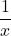 \dfrac{1}{x}