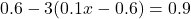 0.6-3(0.1x-0.6)=0.9