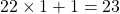 22\times1+1=23