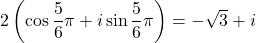 2\left(\cos\dfrac{5}{6}\pi+i\sin\dfrac{5}{6}\pi\right)=-\sqrt{3}+i