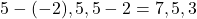 5-(-2), 5, 5-2=7, 5, 3