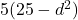 5(25-d^2)