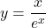 y=\dfrac{x}{e^x}