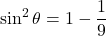 \sin^2\theta=1-\dfrac19