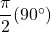 \dfrac{\pi}{2}(90\Deg)