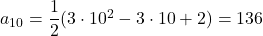 a_{10}=\dfrac12(3\cdot10^2-3\cdot10+2)=136