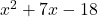 x^2+7x-18