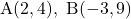 \mathrm{A(2, 4),\ B(-3, 9)}