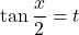 \tan\dfrac{x}{2}=t