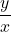 \dfrac{y}{x}