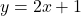 \[y=2x+1\]