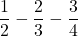 \dfrac{1}{2}-\dfrac{2}{3}-\dfrac{3}{4}