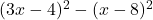 (3x-4)^2-(x-8)^2