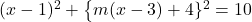 (x-1)^2+\left\{m(x-3)+4\light\}^2=10