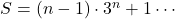 S=(n-1)\cdot3^n+1\cdots