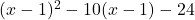 (x-1)^2-10(x-1)-24