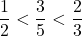 \dfrac12<\dfrac35<\dfrac23