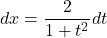 dx=\dfrac{2}{1+t^2}dt