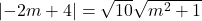 \left|-2m+4\right|=\sqrt{10}\sqrt{m^2+1}