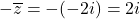 -\overline{z}=-(-2i)=2i