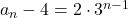 a_n-4=2\cdot3^{n-1}
