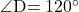 \kaku{D}=120\Deg